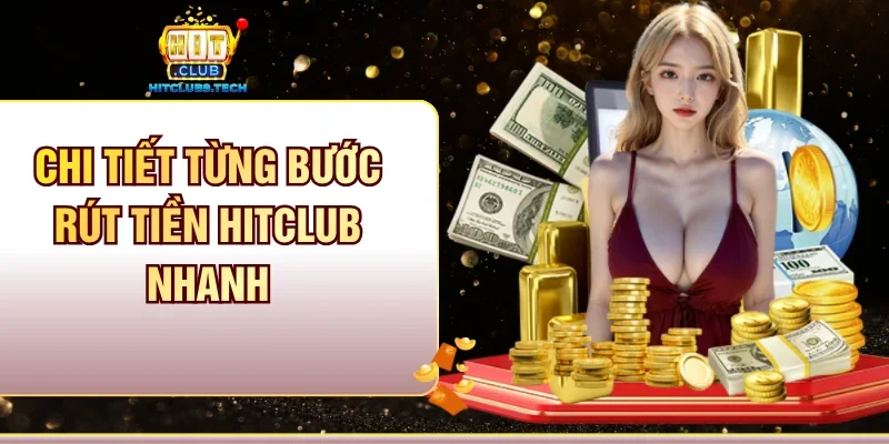 Chi tiết từng bước rút tiền Hitclub nhanh